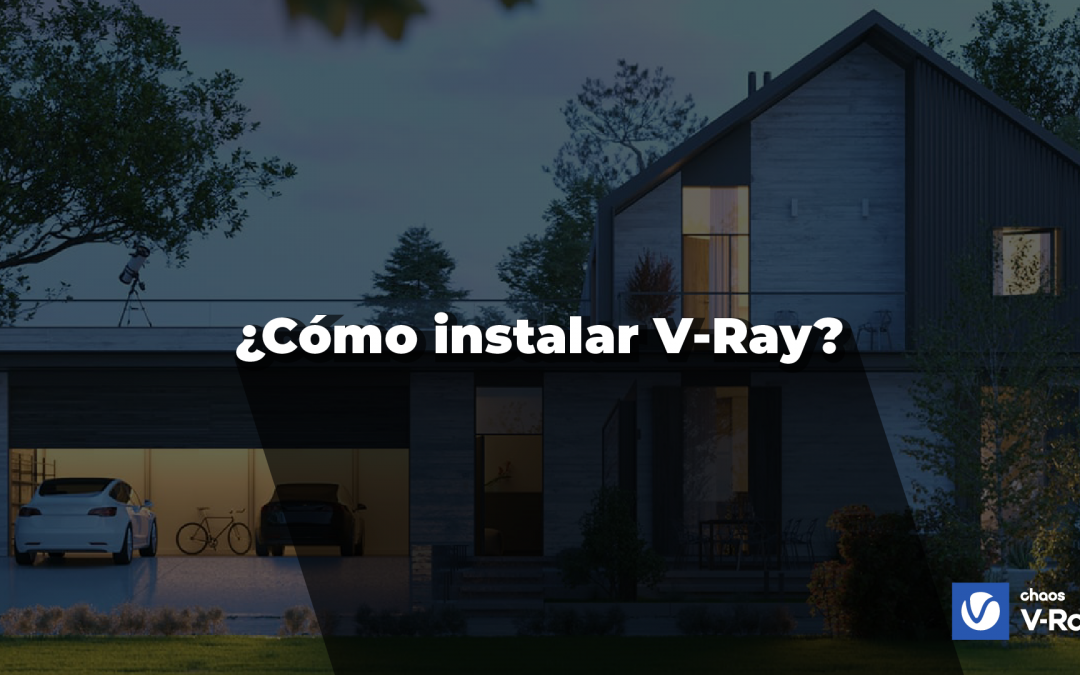 ¿Cómo instalar V-ray?